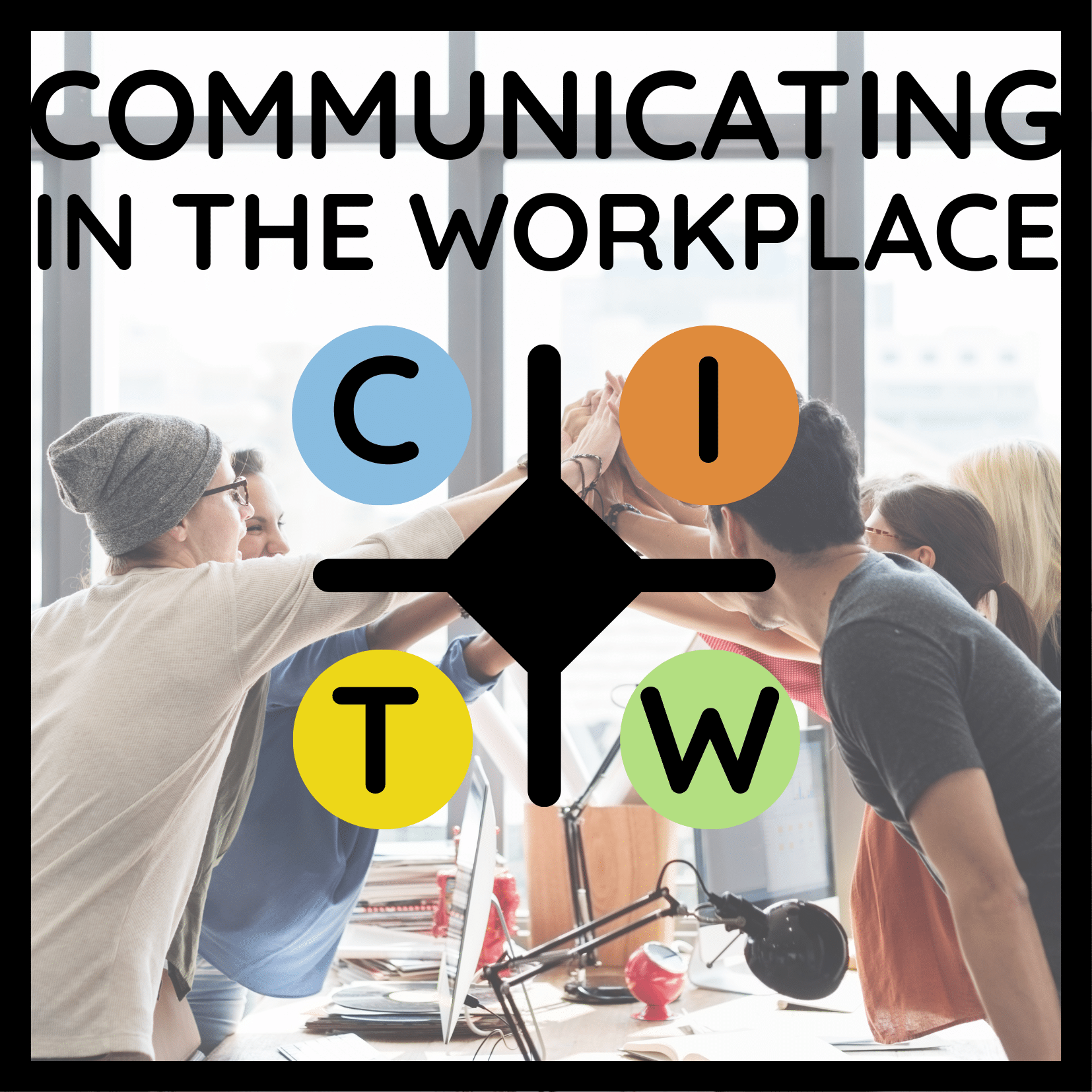 CITW – Communicating in the Workplace